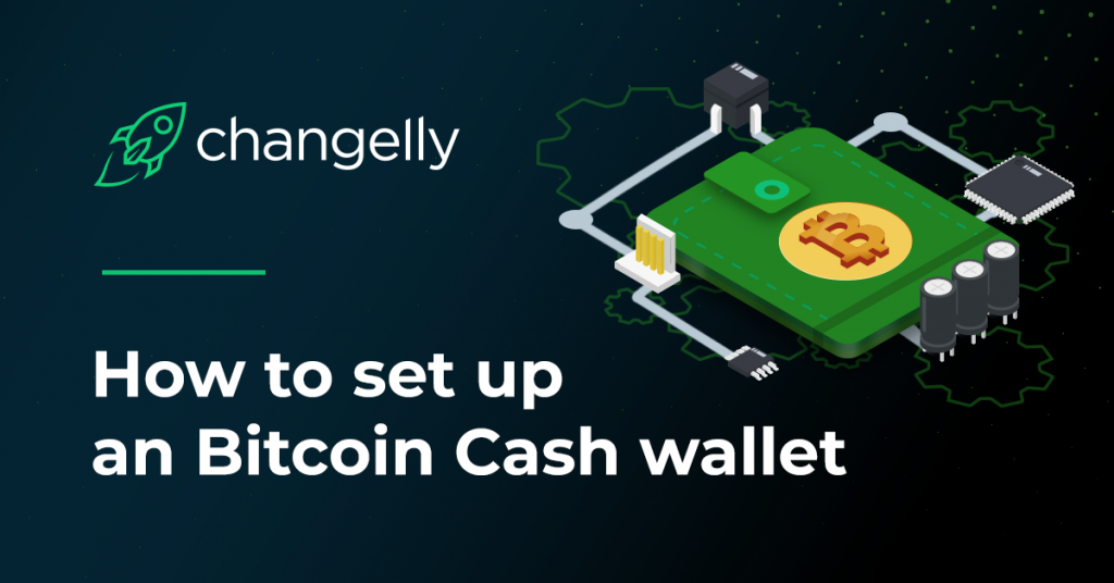 Guide How To Set Up A Bitcoin Cash Wallet Changelly - 