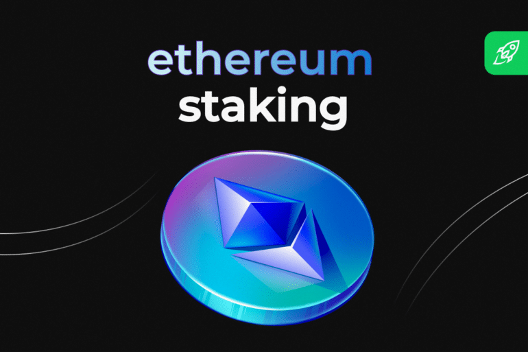 Ethereum Staking: Everything You Need to Know