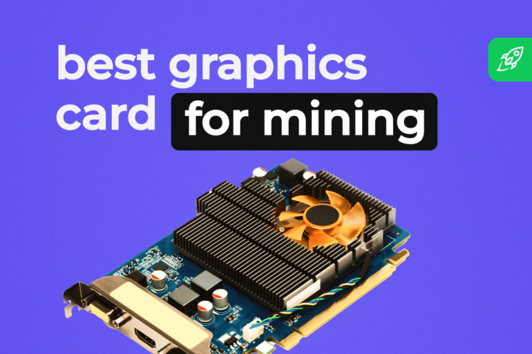 Best GPU for Mining: How to Choose the Best Mining GPU