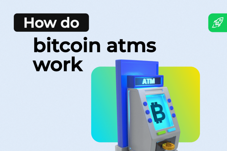 How Do Bitcoin ATMs Work? How to Use a Bitcoin ATM – A Step-by-Step Guide