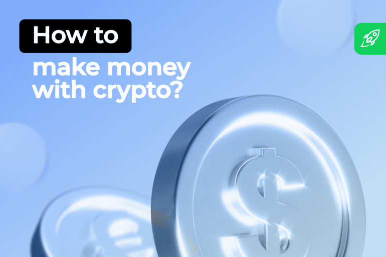 How to Make Money With Crypto – A Comprehensive Guide 2024