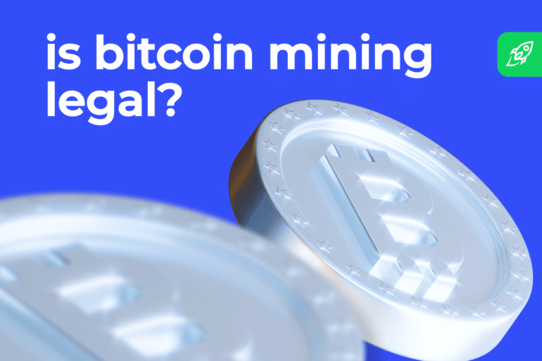 Is Bitcoin Mining Legal? Things You Should Know about Bitcoin Mining